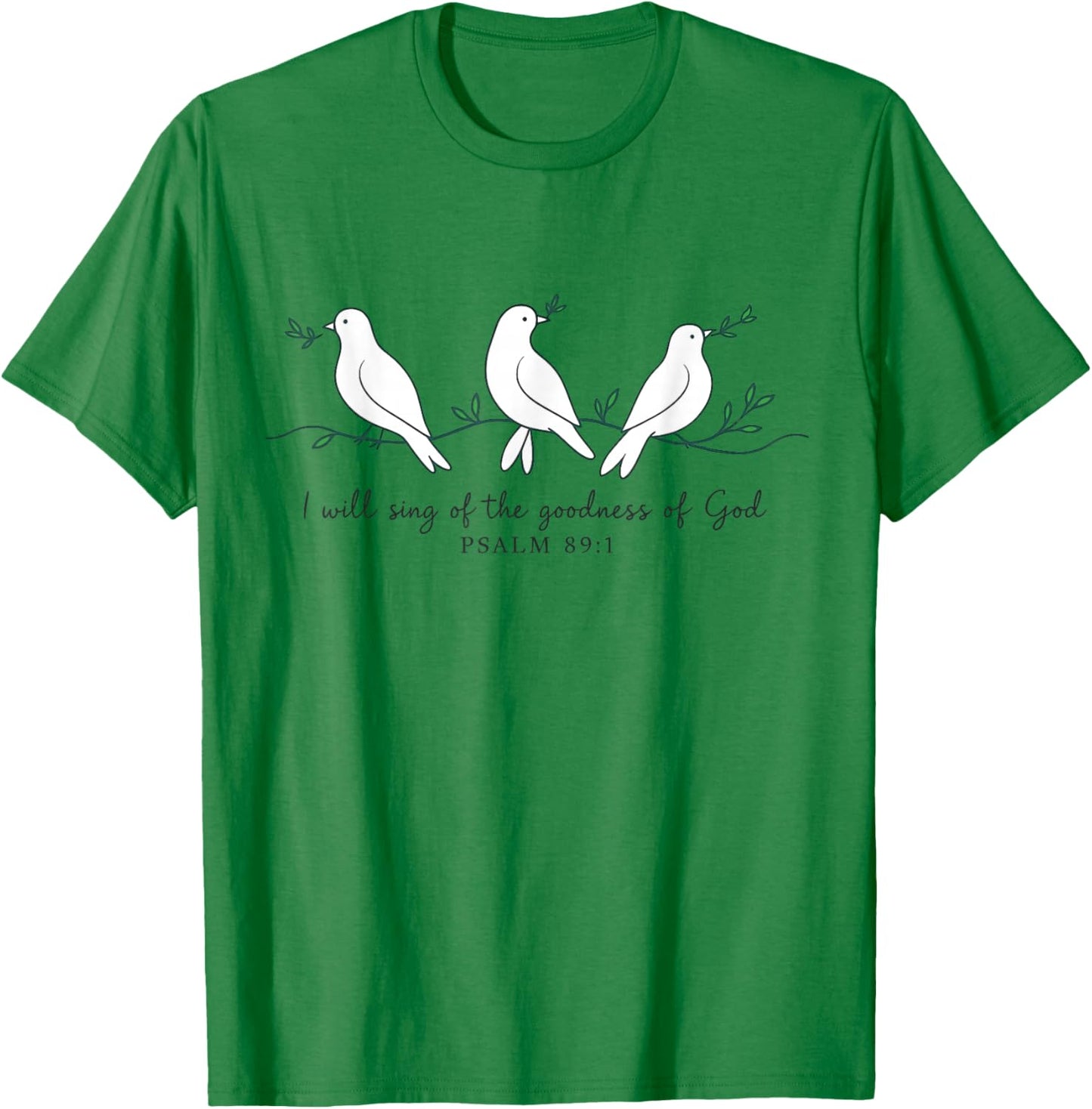 I Will Sing of The Goodness of God Christian Religious Bird T-Shirt - T-Shirt | Irish Green