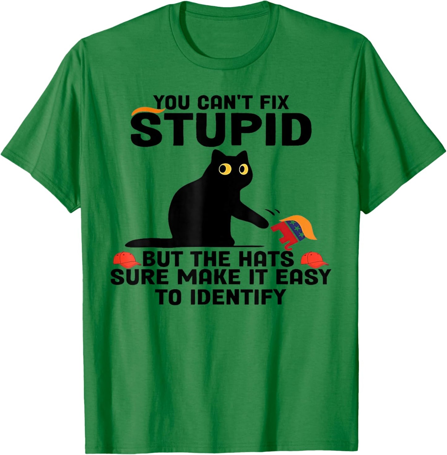 Cat You Can't Fix Stupid But The Hats Sure Make It Easy T-Shirt - T-Shirt | Irish Green