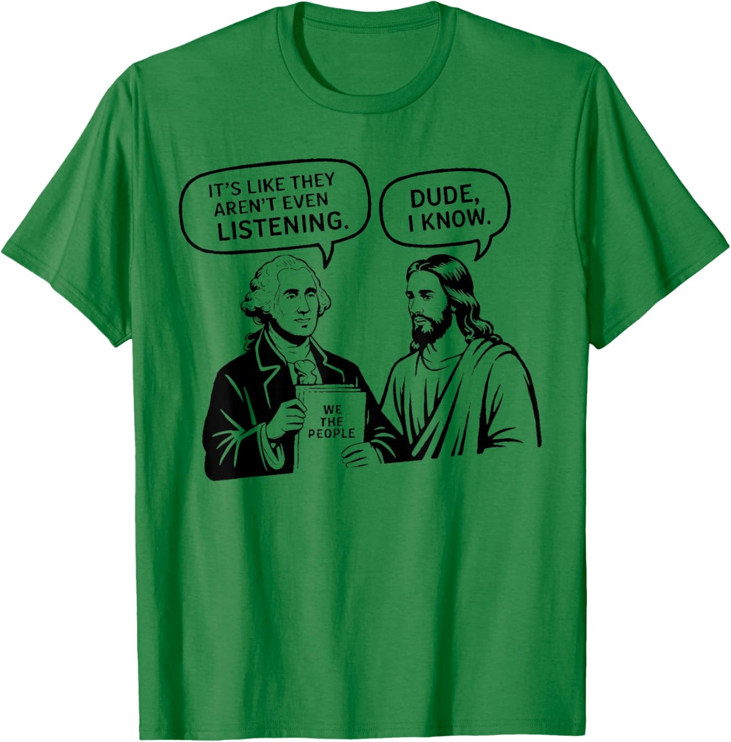 Funny Meme Design George Washington and Jesus Dude I Know T-Shirt - T-Shirt | Irish Green