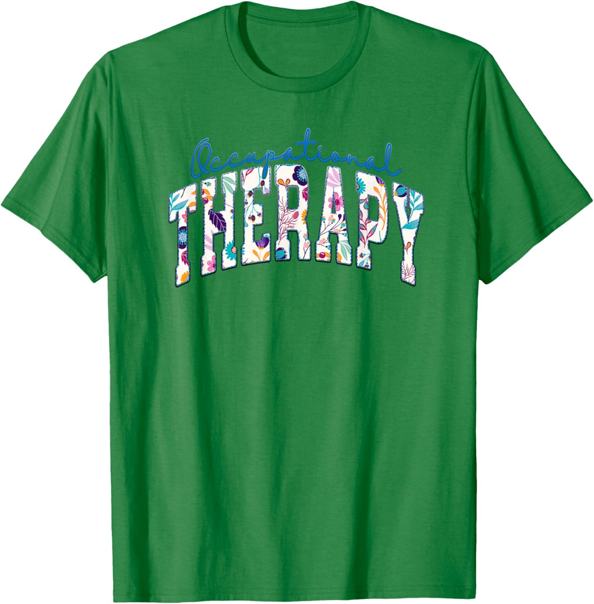 Pediatric Occupational Therapy Occupational Therapist OT T-Shirt - T-Shirt | Irish Green
