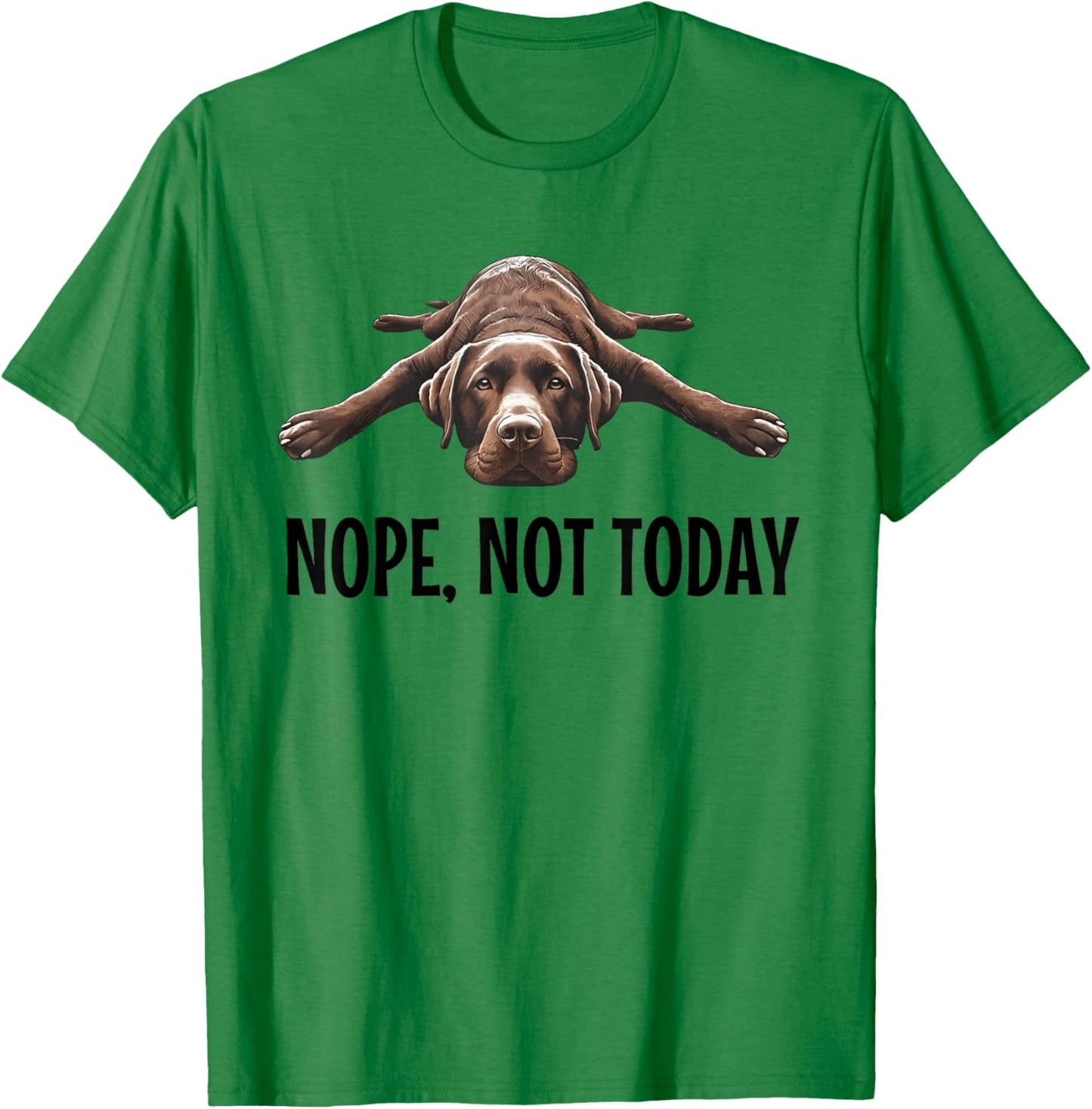 Nope, Not Today Chocolate Lab Lazy Dog Funny Quote T-Shirt - T-Shirt | Irish Green