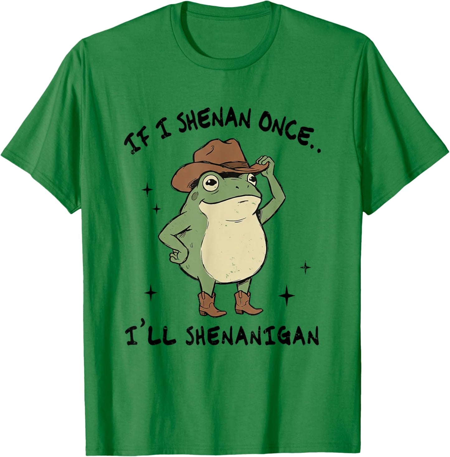 If I Shenan Once I'll Shenanigan St Patricks Day Frog Humor T-Shirt - T-Shirt | Irish Green