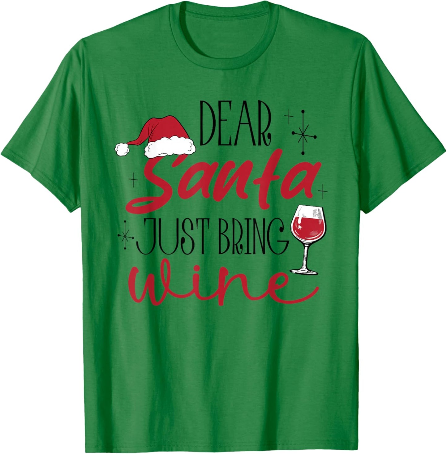Dear Santa Just Bring Wine Christmas Drinking Family Funny T-Shirt - T-Shirt | Irish Green