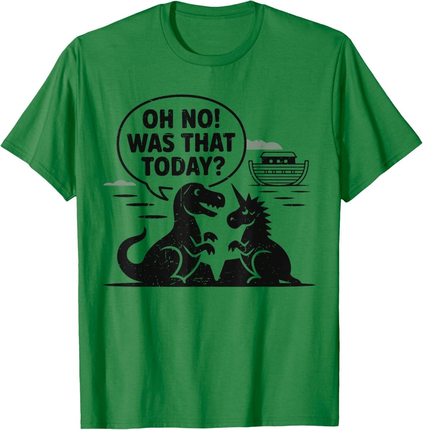 Oh No was That Today Funny Bible Humor Christian Noah Ark T-Shirt - T-Shirt | Irish Green