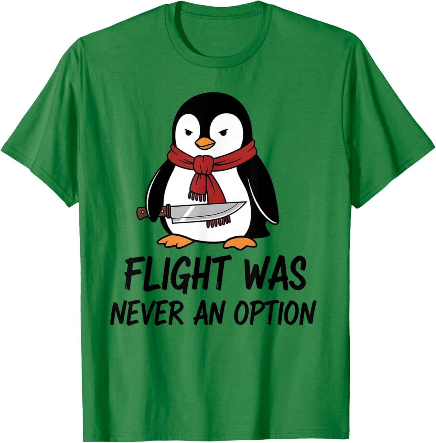 Flight was Never an Option Sarcastic Witty Penguin Fans Joke T-Shirt - T-Shirt | Irish Green