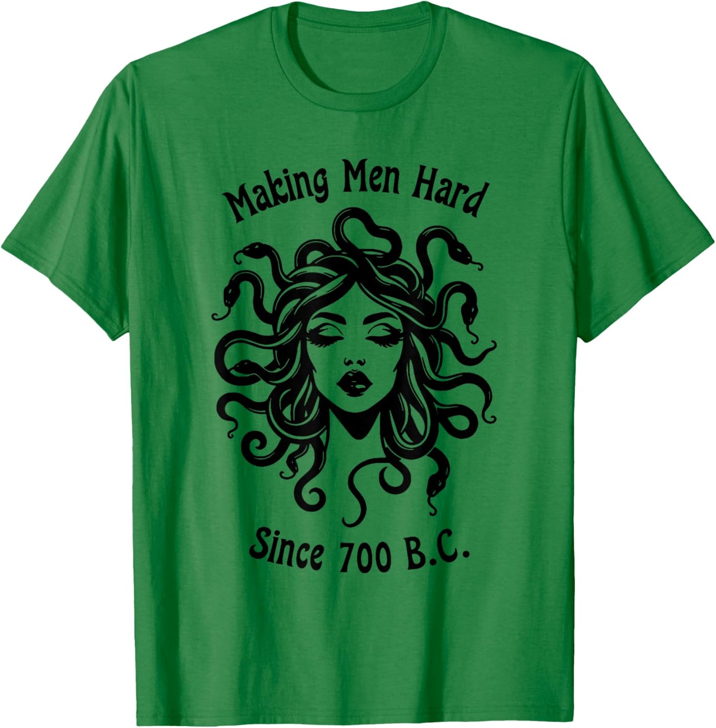 Making Men Hard Since 700 B.C Greece Greek Mythology Medusa T-Shirt - T-Shirt | Irish Green