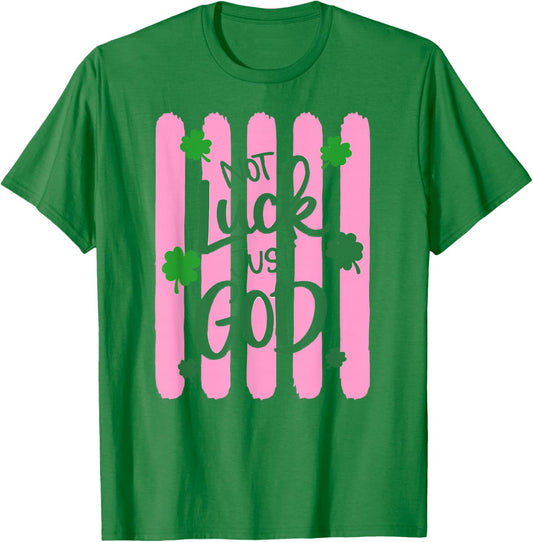 Christian St Patricks Day Not Luck Just God Clover T-Shirt - T-Shirt | Irish Green