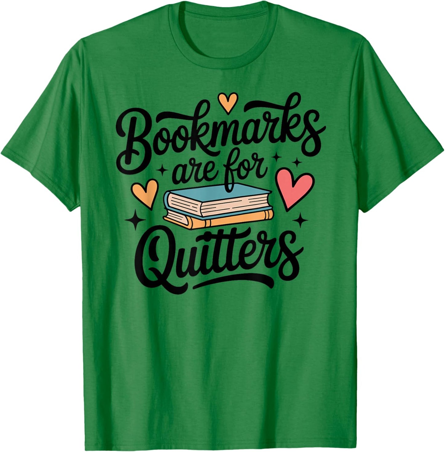Bookmarks are for Quitters Funny Librarian Library Reading T-Shirt - T-Shirt | Irish Green