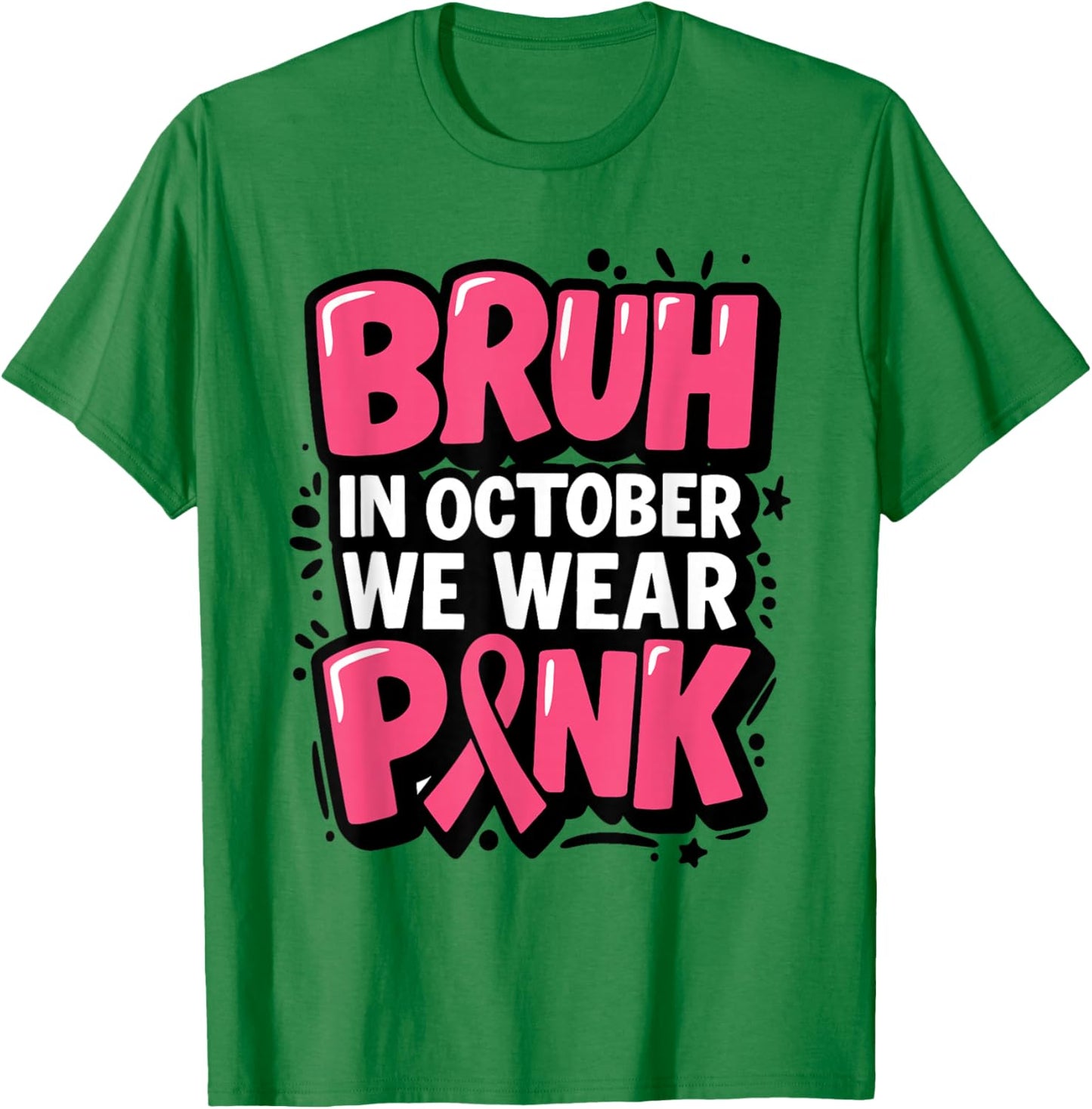 Breast Cancer Bruh in October We Wear Pink Toddler Boys Kids T-Shirt - T-Shirt | Irish Green