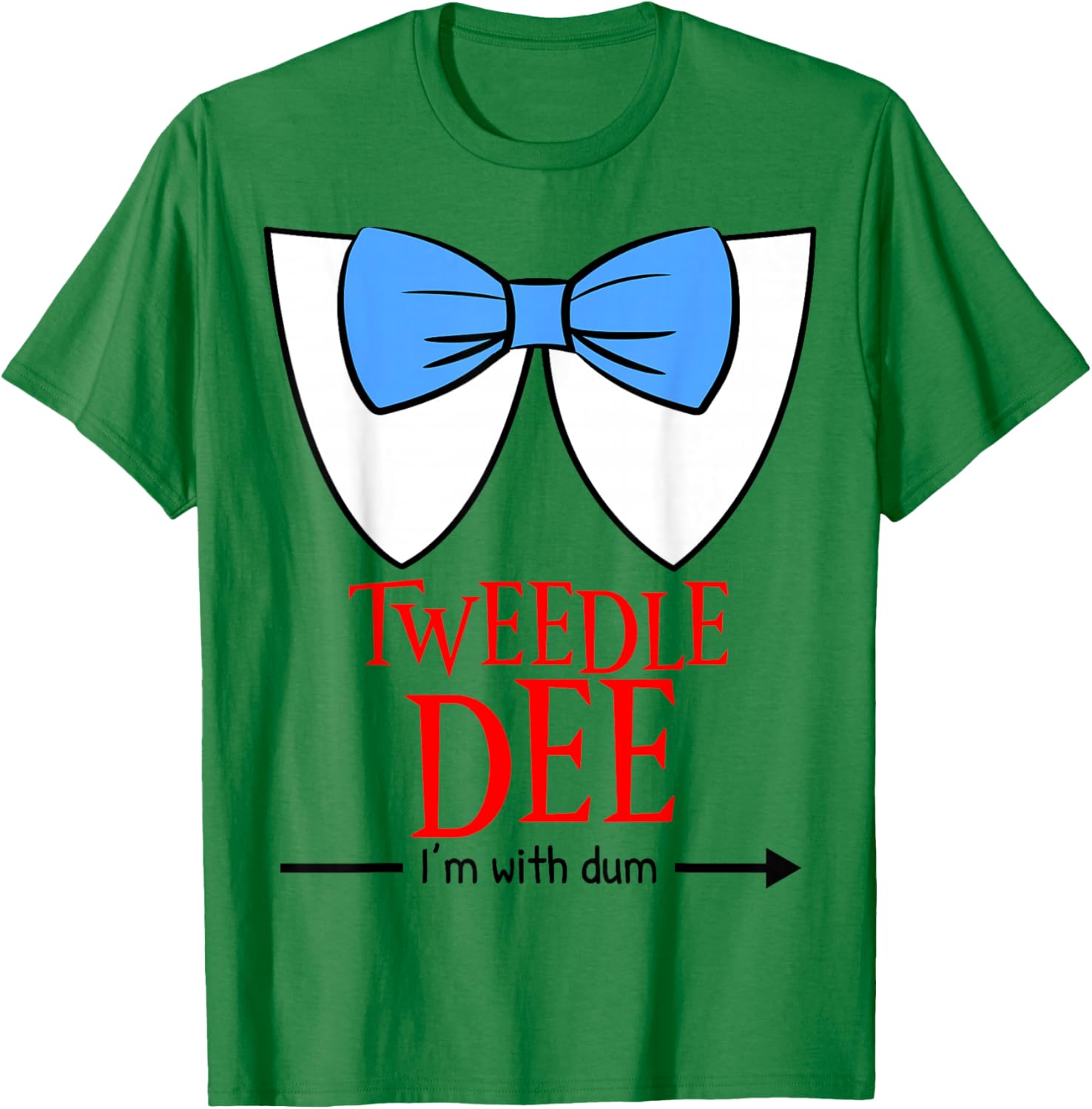 Tweedle Dee I'm with Dum - Lazy Couple Halloween Costumes T-Shirt - T-Shirt | Irish Green