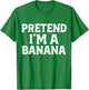 Pretend I'm A Banana Easy Lazy Funny Halloween Kids Mom Dad T-Shirt - T-Shirt | Irish Green