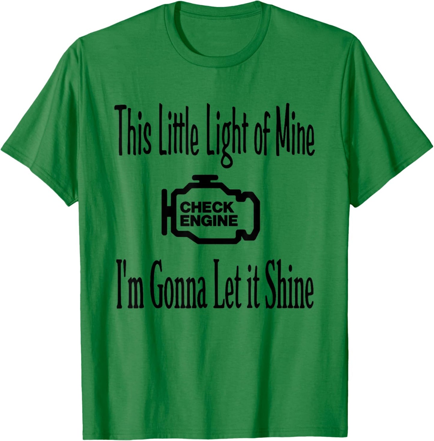 This Little Light of Mine Check Engine I'm Gonna Let It T-Shirt - T-Shirt | Irish Green