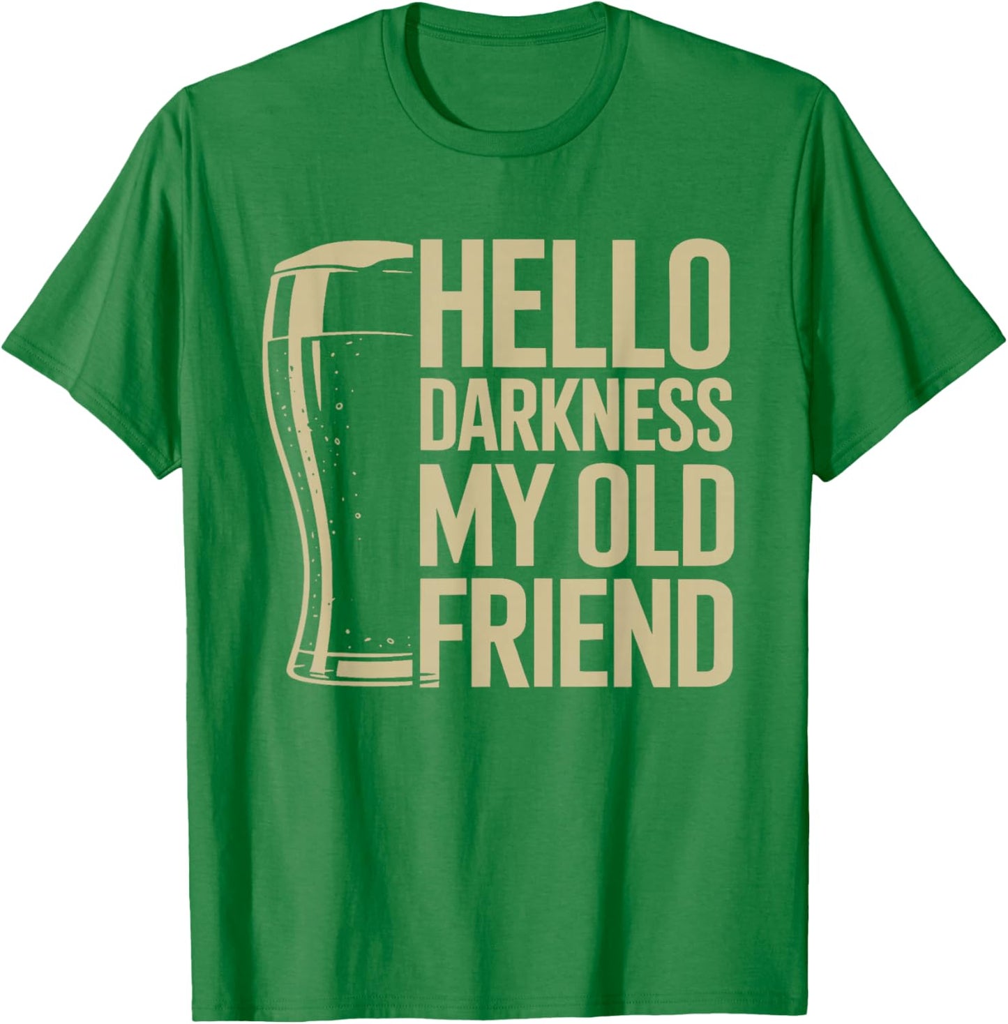 Hello Darkness My Old Friend Irish Beer St. Patrick's Day T-Shirt - T-Shirt | Irish Green