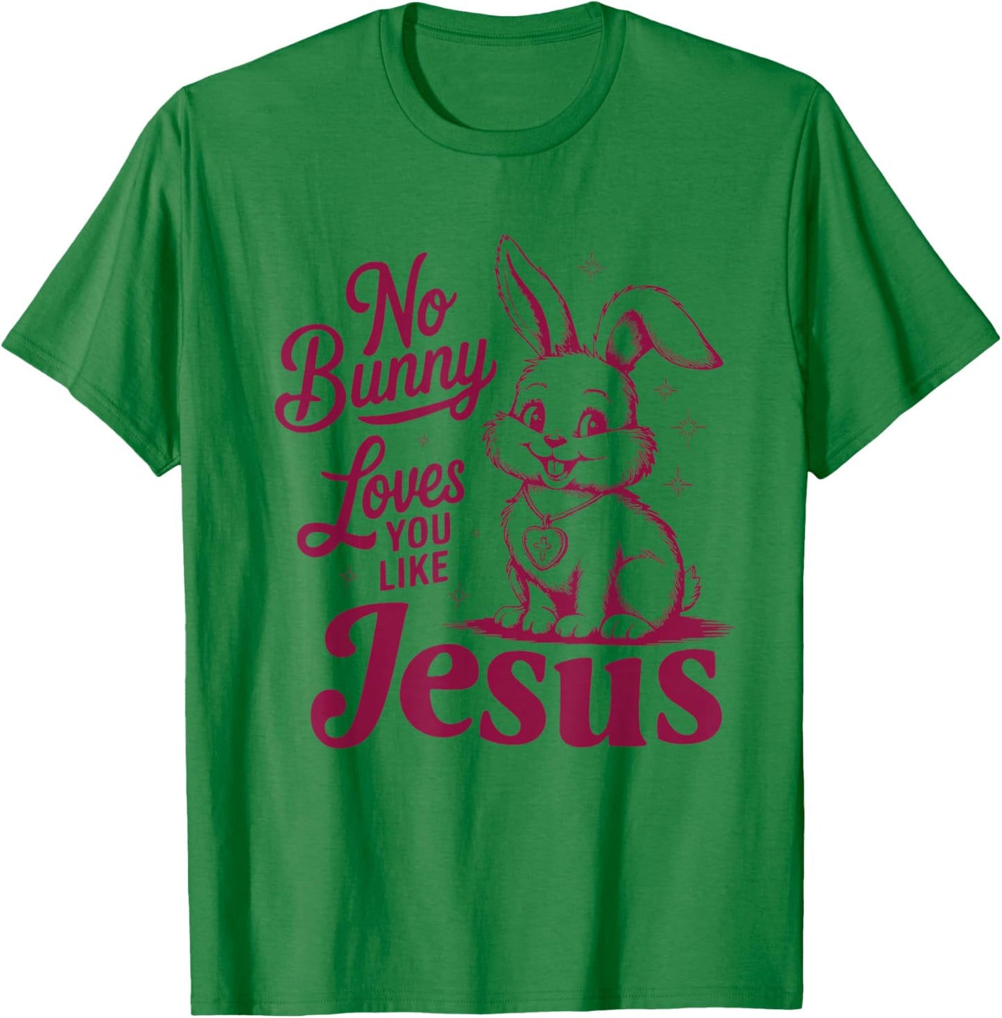 No Bunny Loves You Like Jesus Cute Christian Easter Faith T-Shirt - T-Shirt | Irish Green