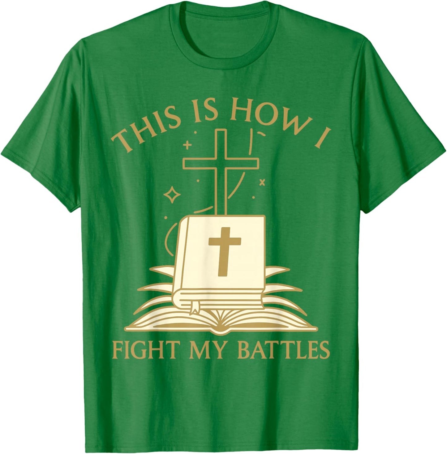 This is How I Fight My Battles Bible Cross Graphic T-Shirt - T-Shirt | Irish Green