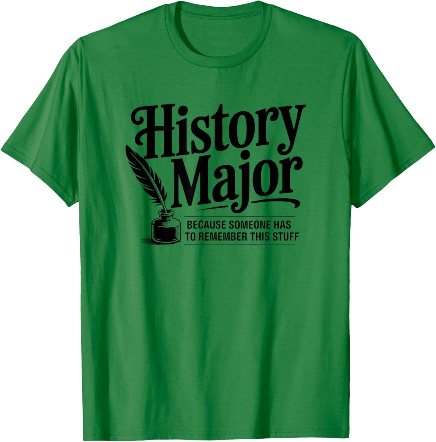 Funny History Major T-Shirt - T-Shirt | Irish Green