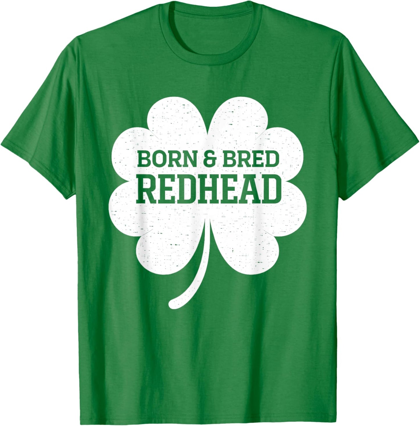 Born and Bred Redhead Funny St Patrick's Day Women T-Shirt - T-Shirt | Irish Green