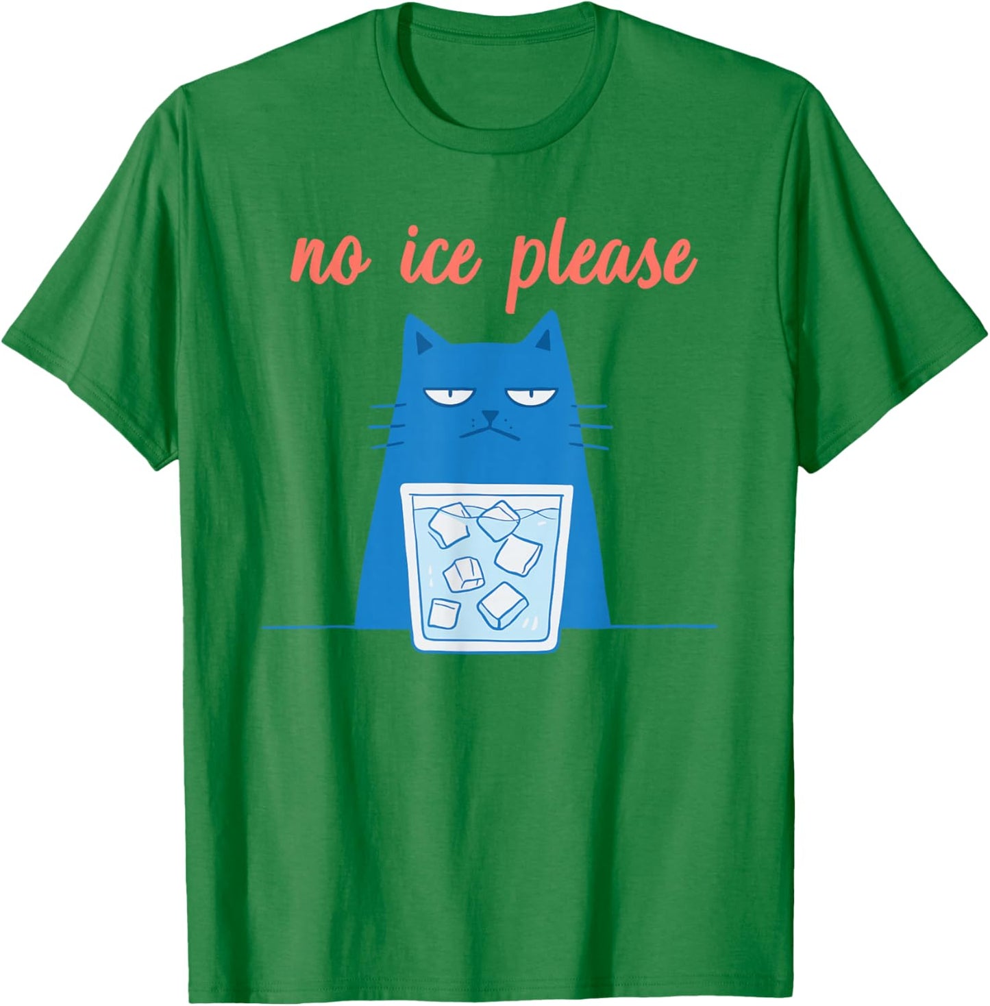 Funny No Ice Please Meme T-Shirt - T-Shirt | Irish Green