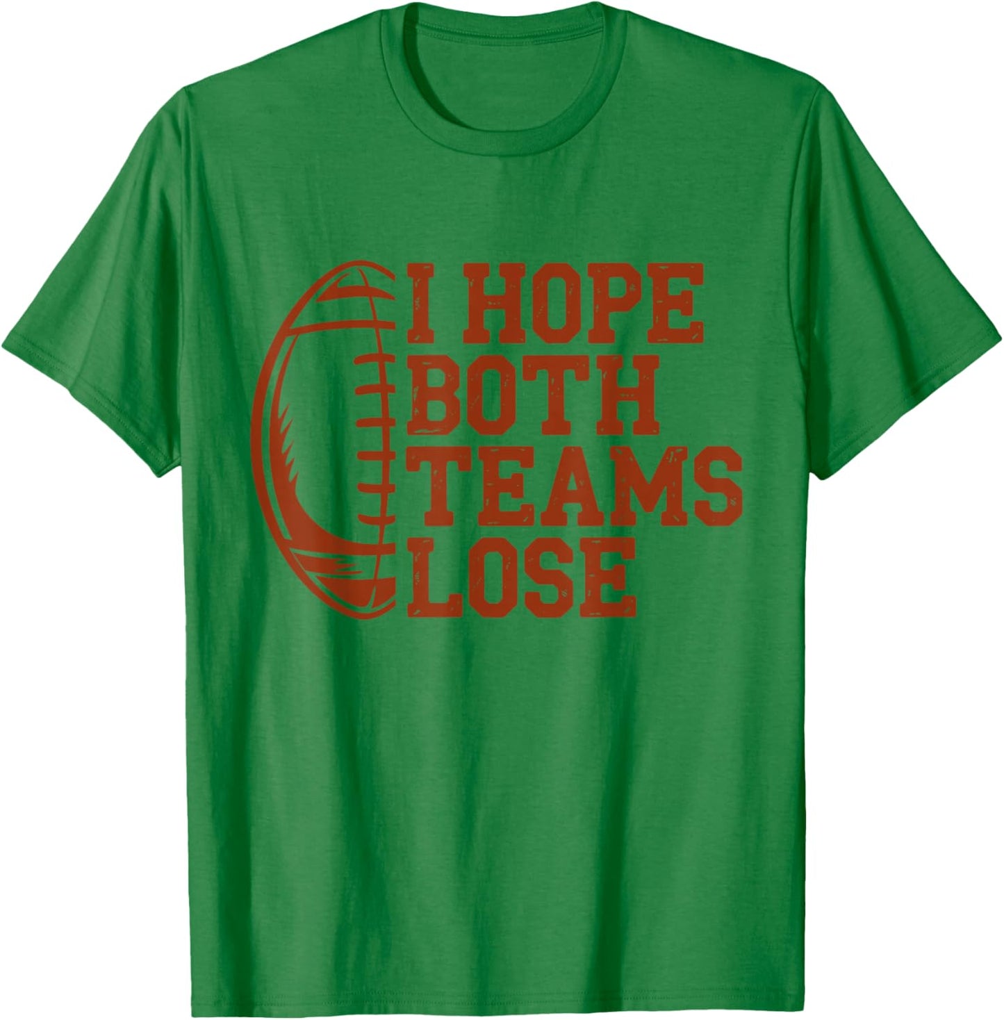I Hope Both Teams Lose Funny American Football Sarcasm T-Shirt - T-Shirt | Irish Green