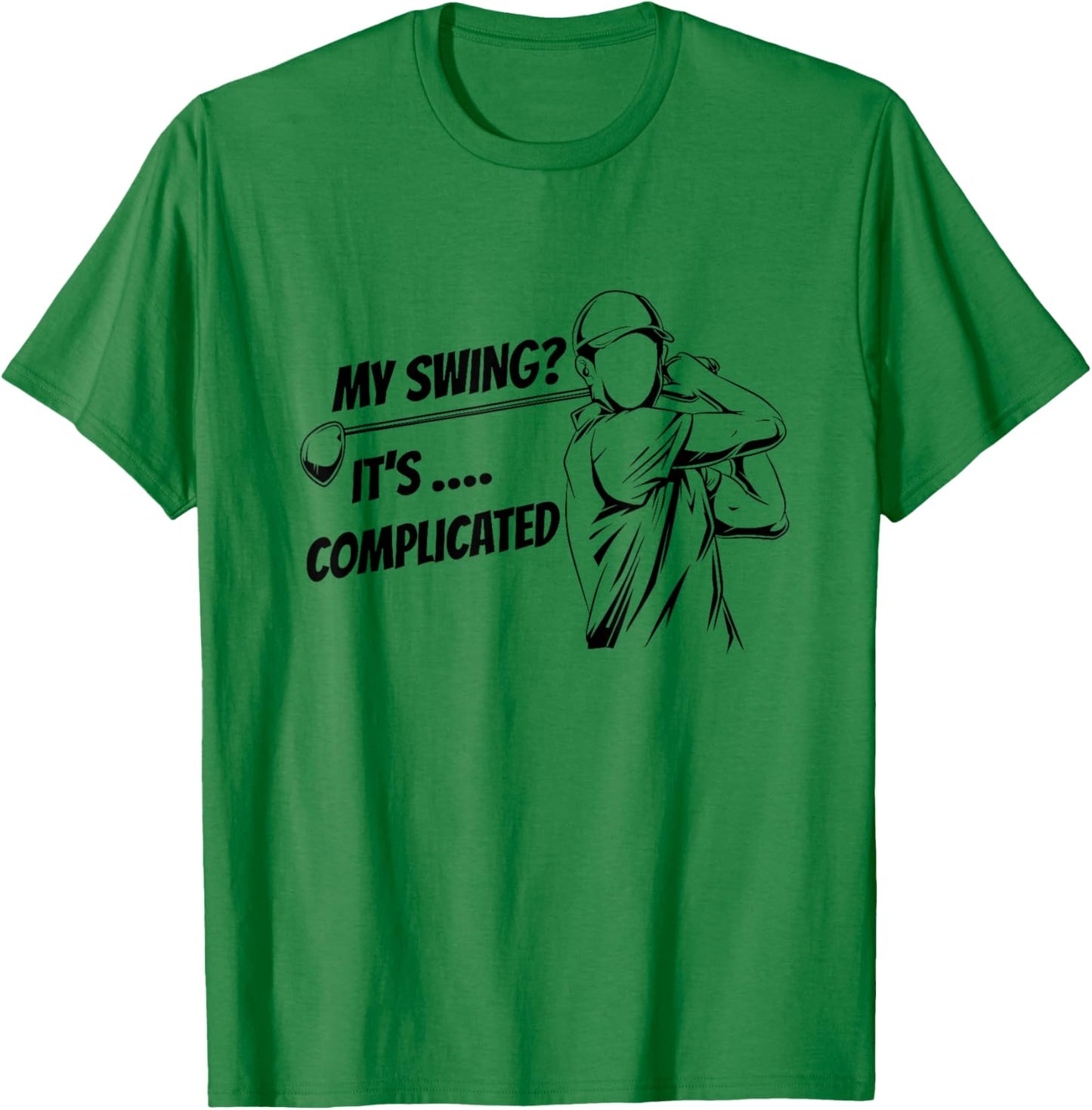 My Swing It's Complicated, Golf Novelty Gifts Golfers Jokes T-Shirt - T-Shirt | Irish Green