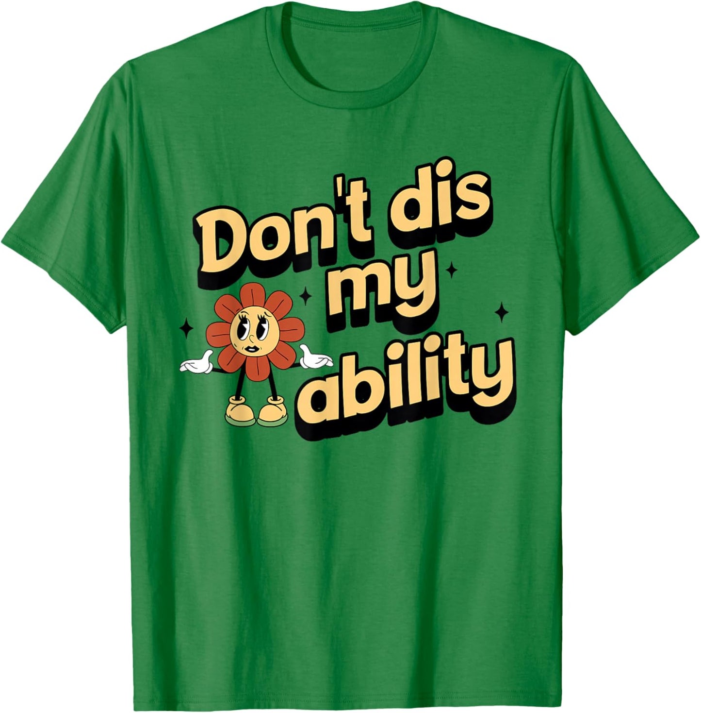 Don't dis My Ability Funny Design T-Shirt - T-Shirt | Irish Green