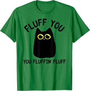Funny Black Cat Fluff You You Fluffin Fluff Men Women T-Shirt - T-Shirt | Irish Green