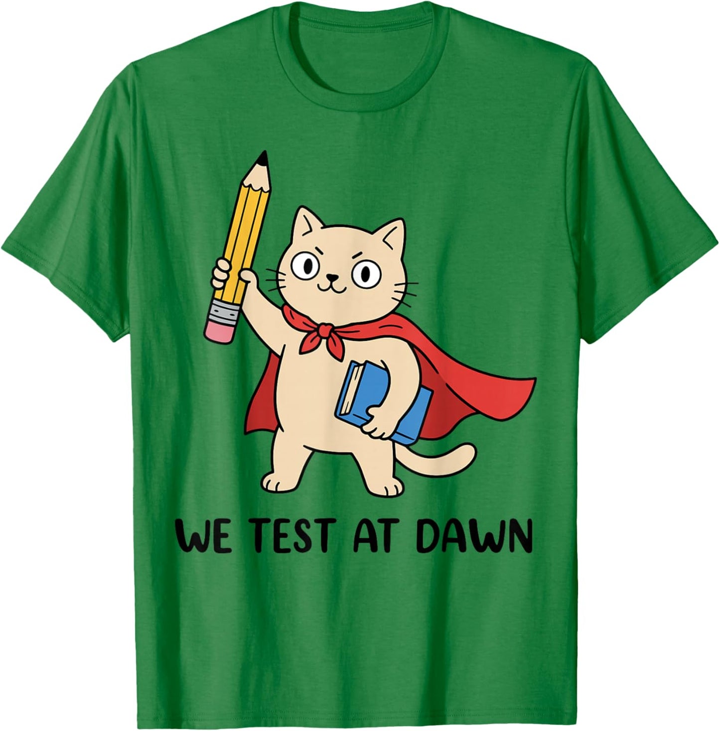 Teacher Cat We Test At Dawn Test Day Coordinator Final Exam T-Shirt - T-Shirt | Irish Green
