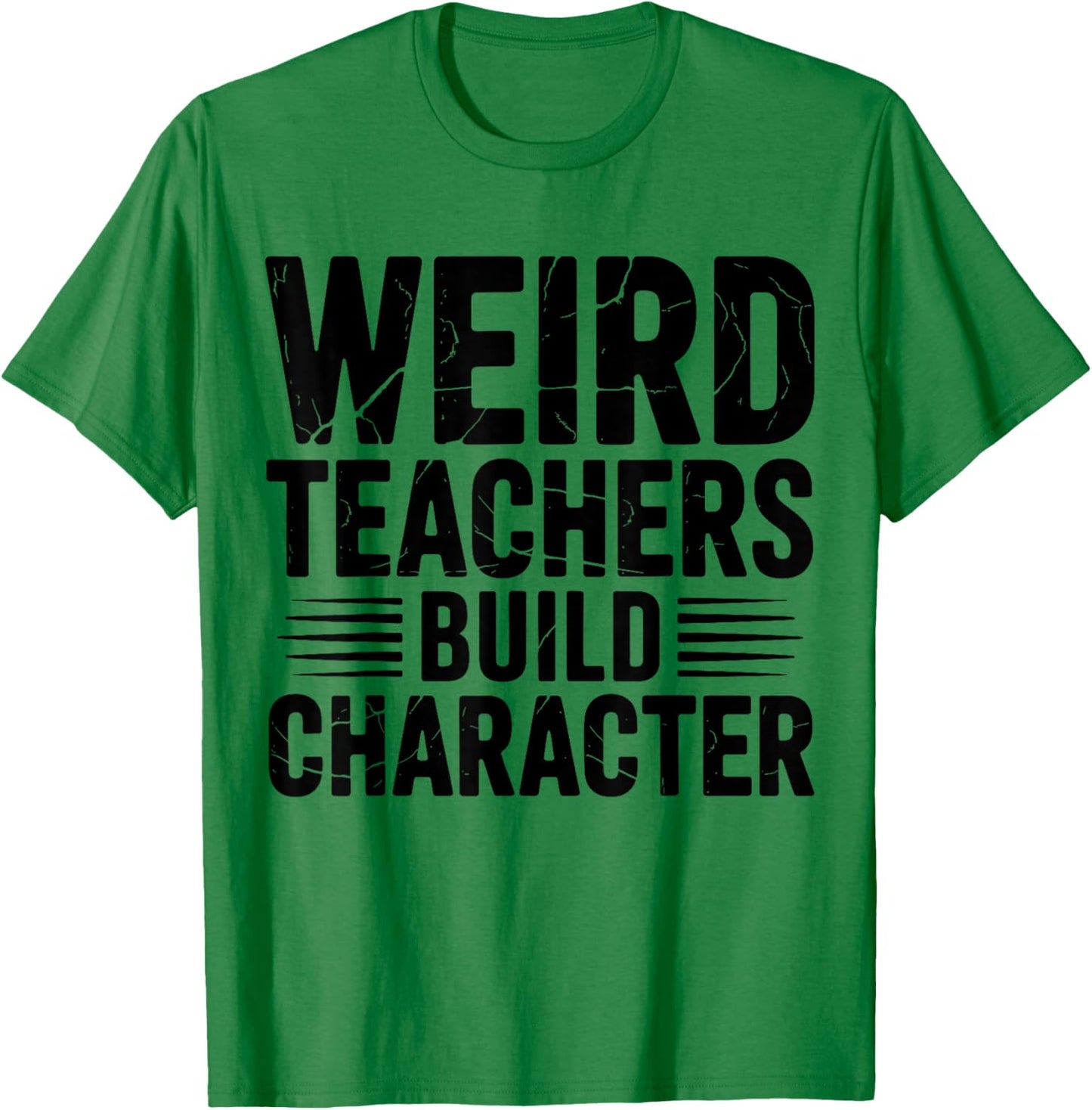 Weird Teachers Build Character Funny Teacher Appreciation T-Shirt - T-Shirt | Irish Green