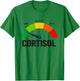 Low Cortisol Levels T-Shirt - T-Shirt | Irish Green