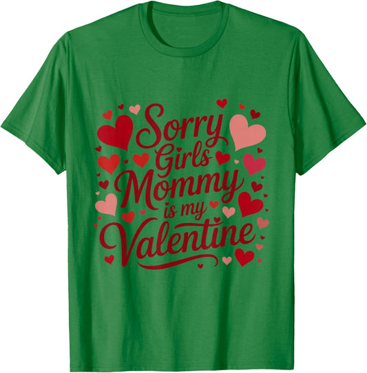 Sorry Girls Mommy is My Valentine Mother Mom Valentines Day T-Shirt - T-Shirt | Irish Green