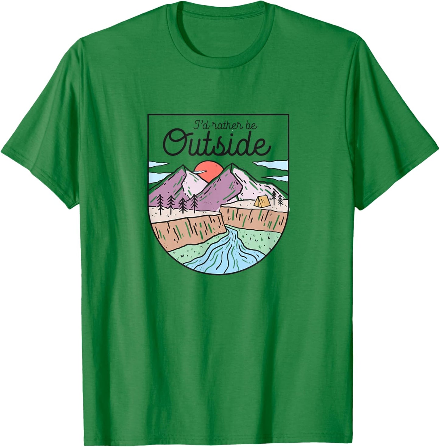 I'd Rather Be Outside, Mountain Adventure Hiking Camping T-Shirt - T-Shirt | Irish Green