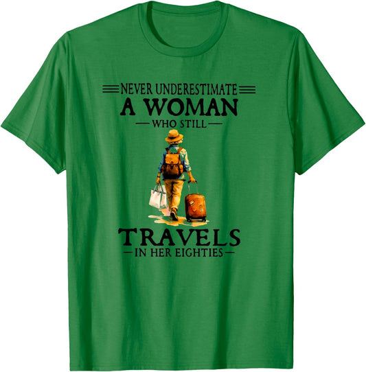 Never Underestimate A Woman Who Still Travels in Her 80's T-Shirt - T-Shirt | Irish Green