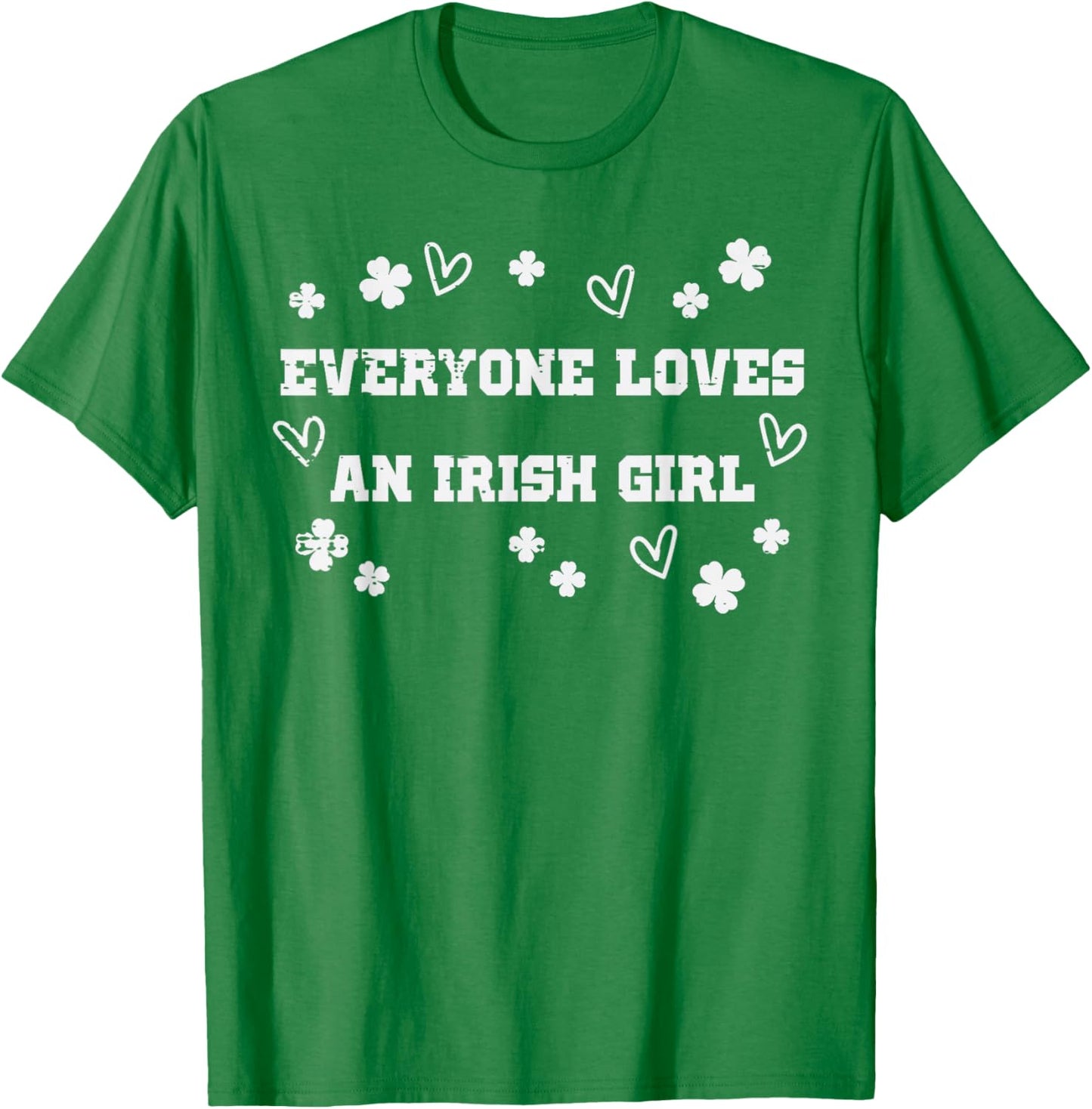 St Patricks Day Everyone Loves Irish Girl Women Men Kids T-Shirt - T-Shirt | Irish Green