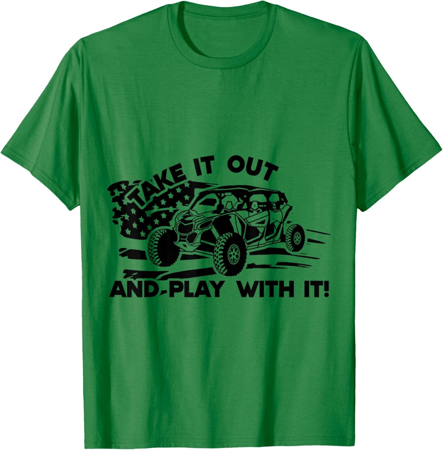 Side by Side UTV Take It Out and Play US Flag M X3 T-Shirt - T-Shirt | Irish Green