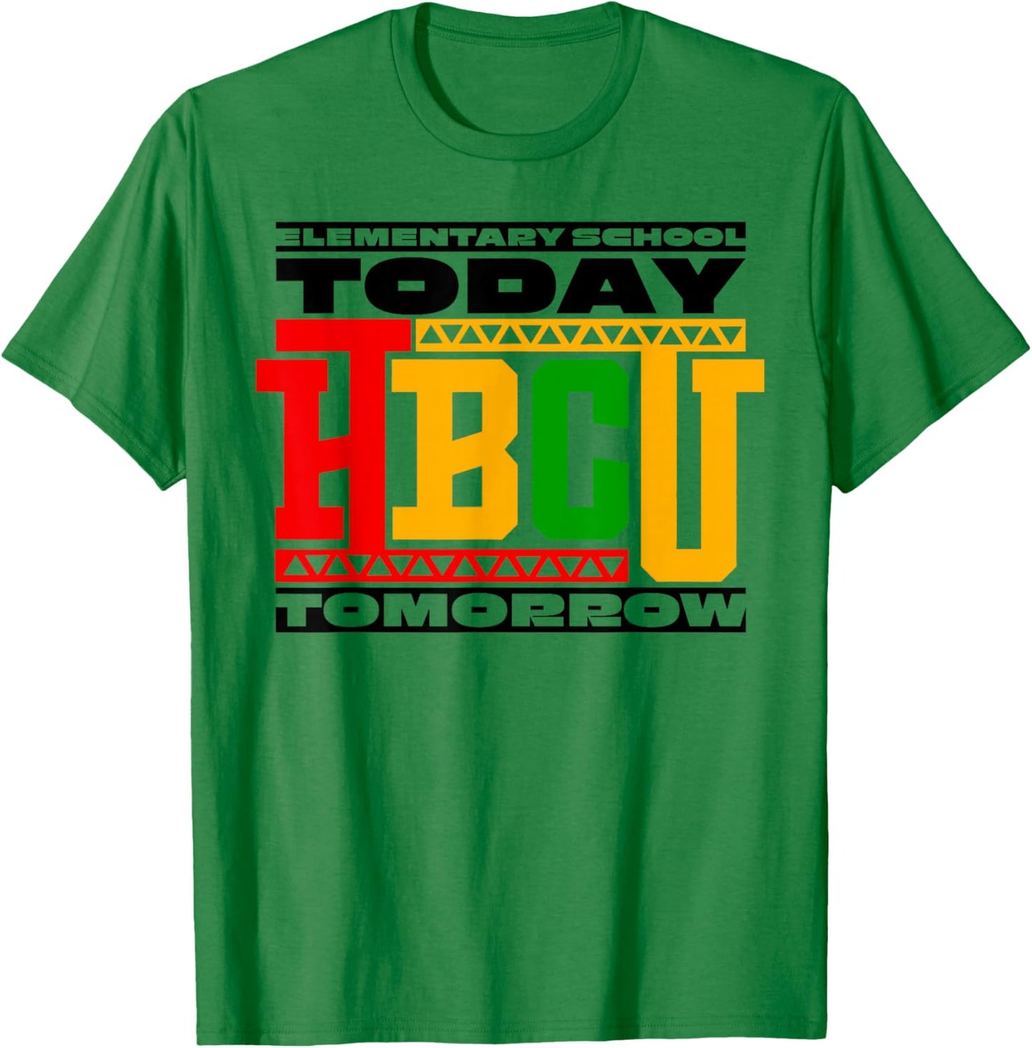 HBCU School Elementary School Today HBCU Tomorrow T-Shirt - T-Shirt | Irish Green
