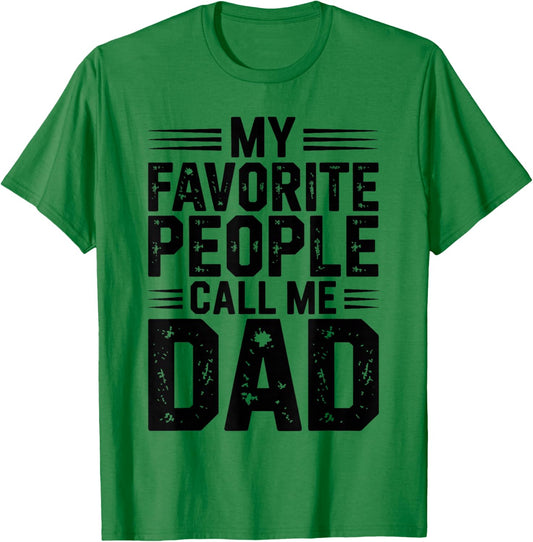 My Favorite People Call Me Dad Funny Fathers Day T-Shirt - T-Shirt | Irish Green
