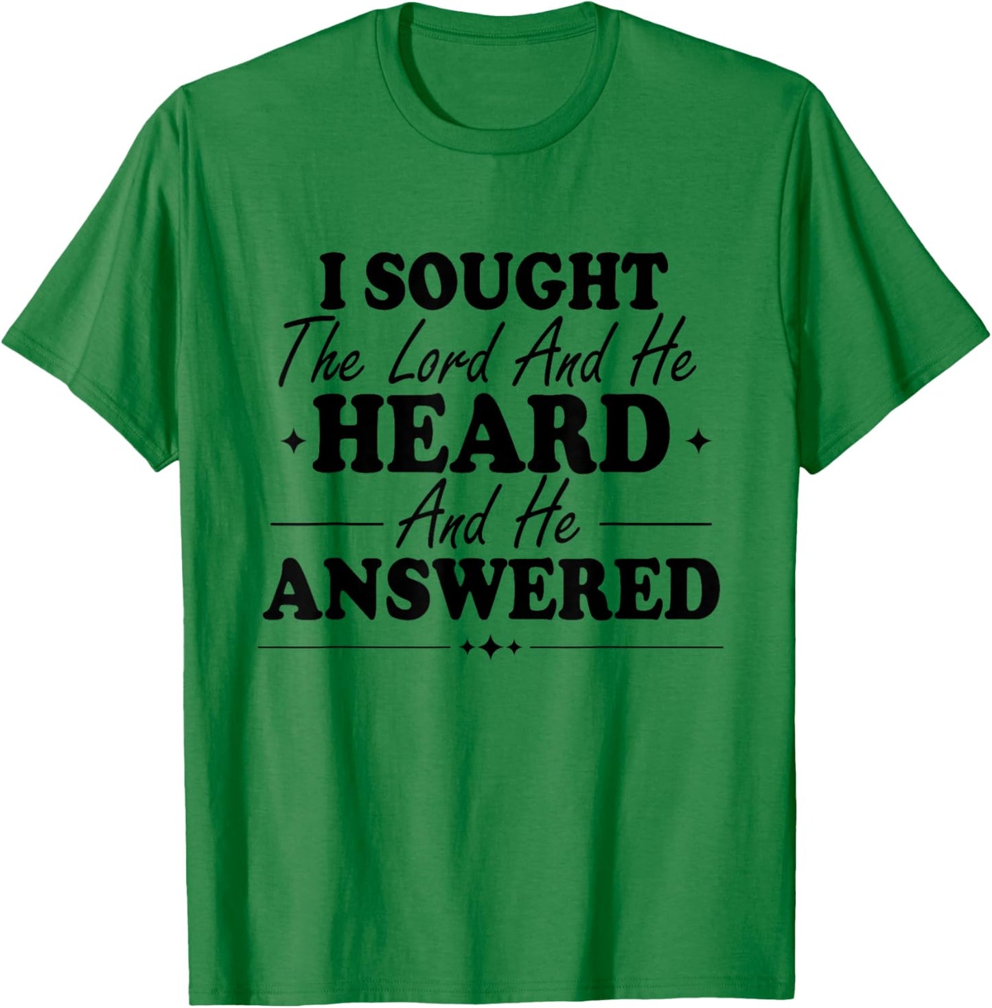 I Sought The Lord and He Heard and Answered Faith Christian T-Shirt - T-Shirt | Irish Green