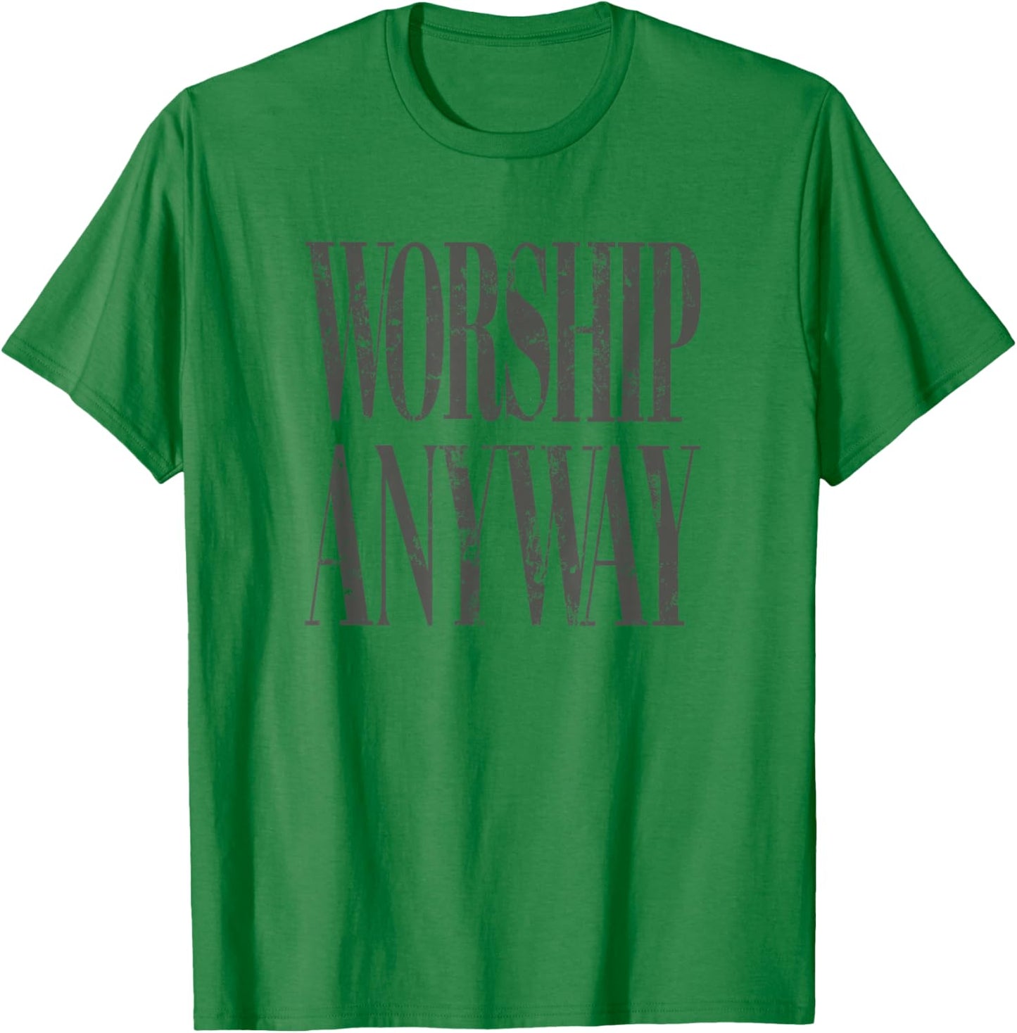 Worship Anyway Distressed Christian T-Shirt - T-Shirt | Irish Green