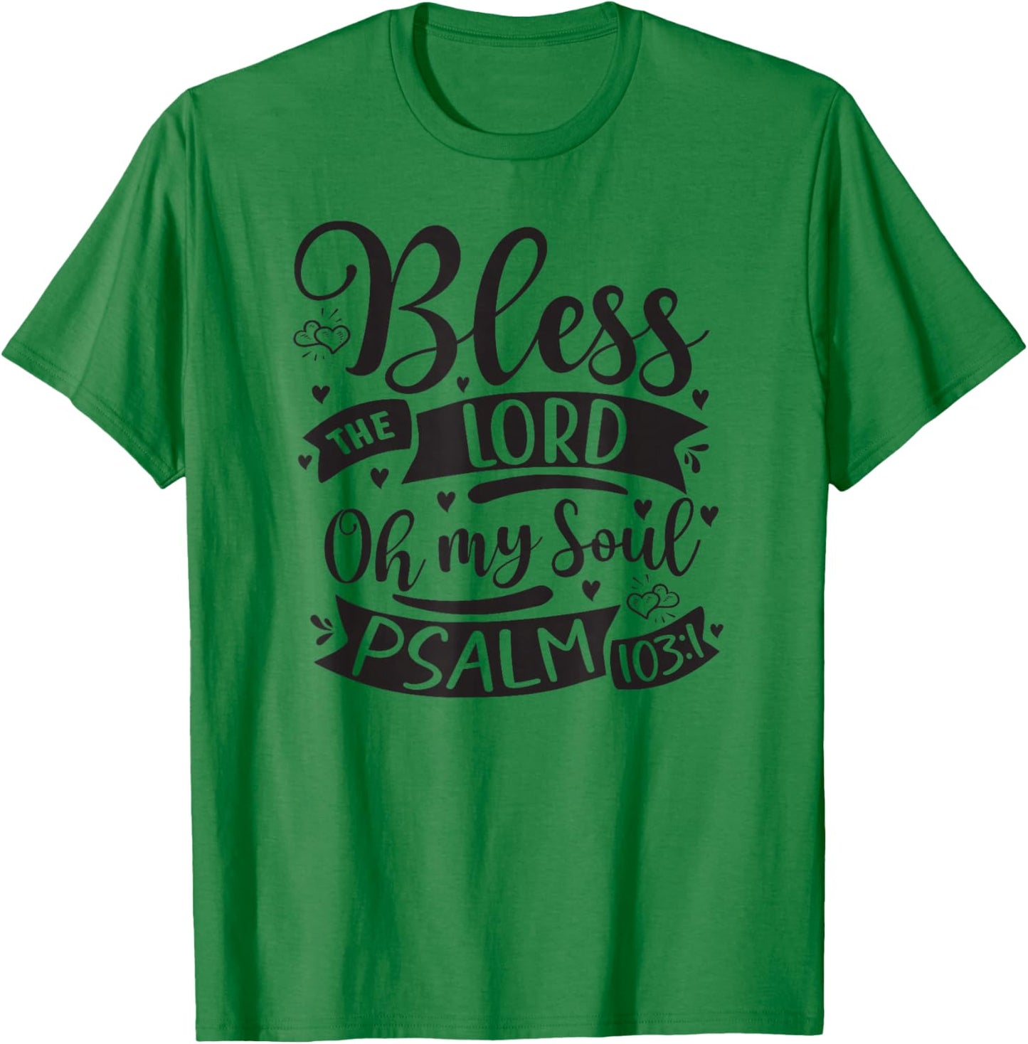 Bless The Lord Oh My Soul – Psalm 103:1 T-Shirt - T-Shirt | Irish Green