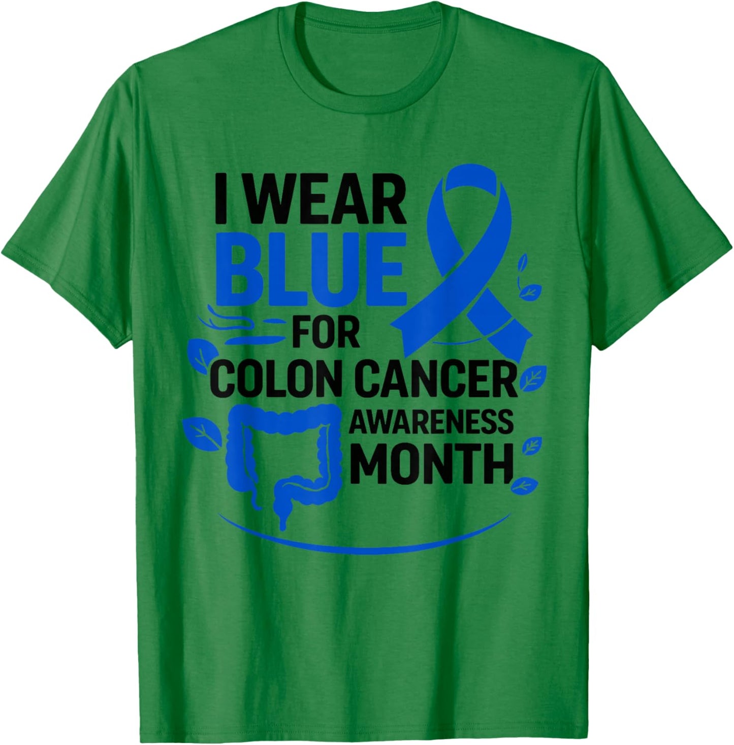 Colon Cancer Awareness in March Blue Ribbon T-Shirt - T-Shirt | Irish Green