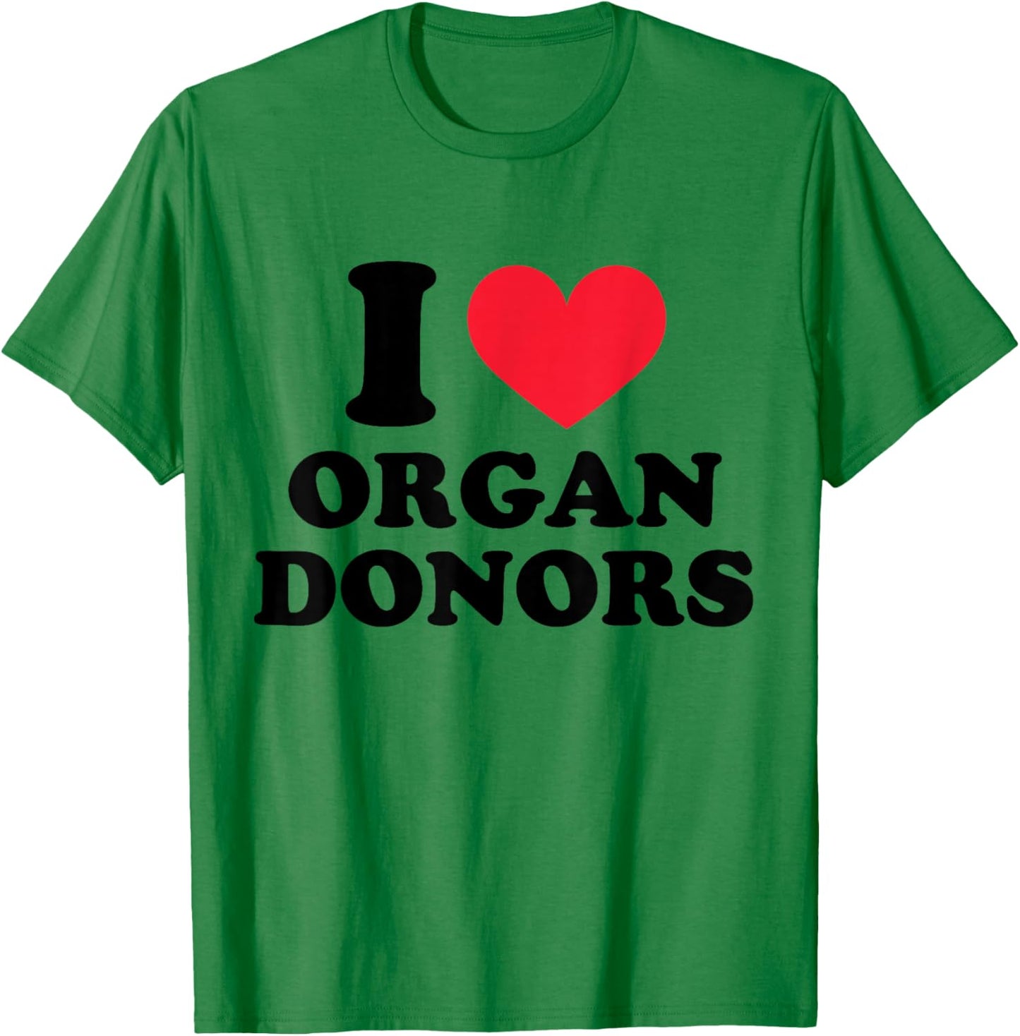 I Love Organ Donors I Heart Organ Donors T-Shirt - T-Shirt | Irish Green