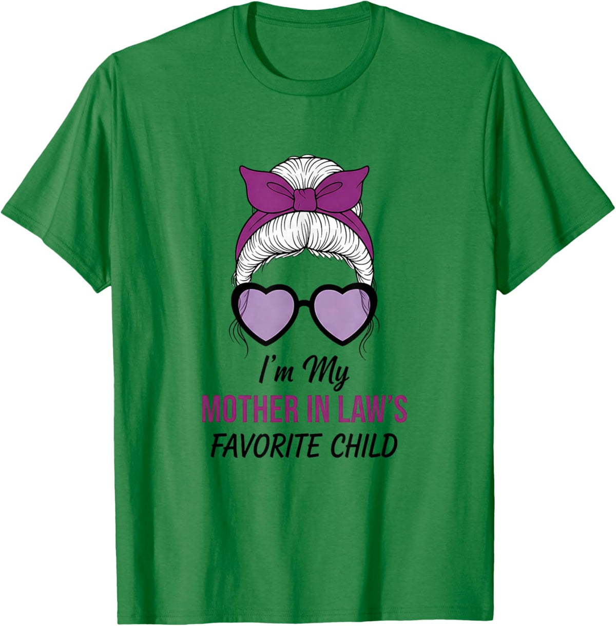 I Am Mother in Laws Favorite Child Funny Parent Mom's Women T-Shirt - T-Shirt | Irish Green