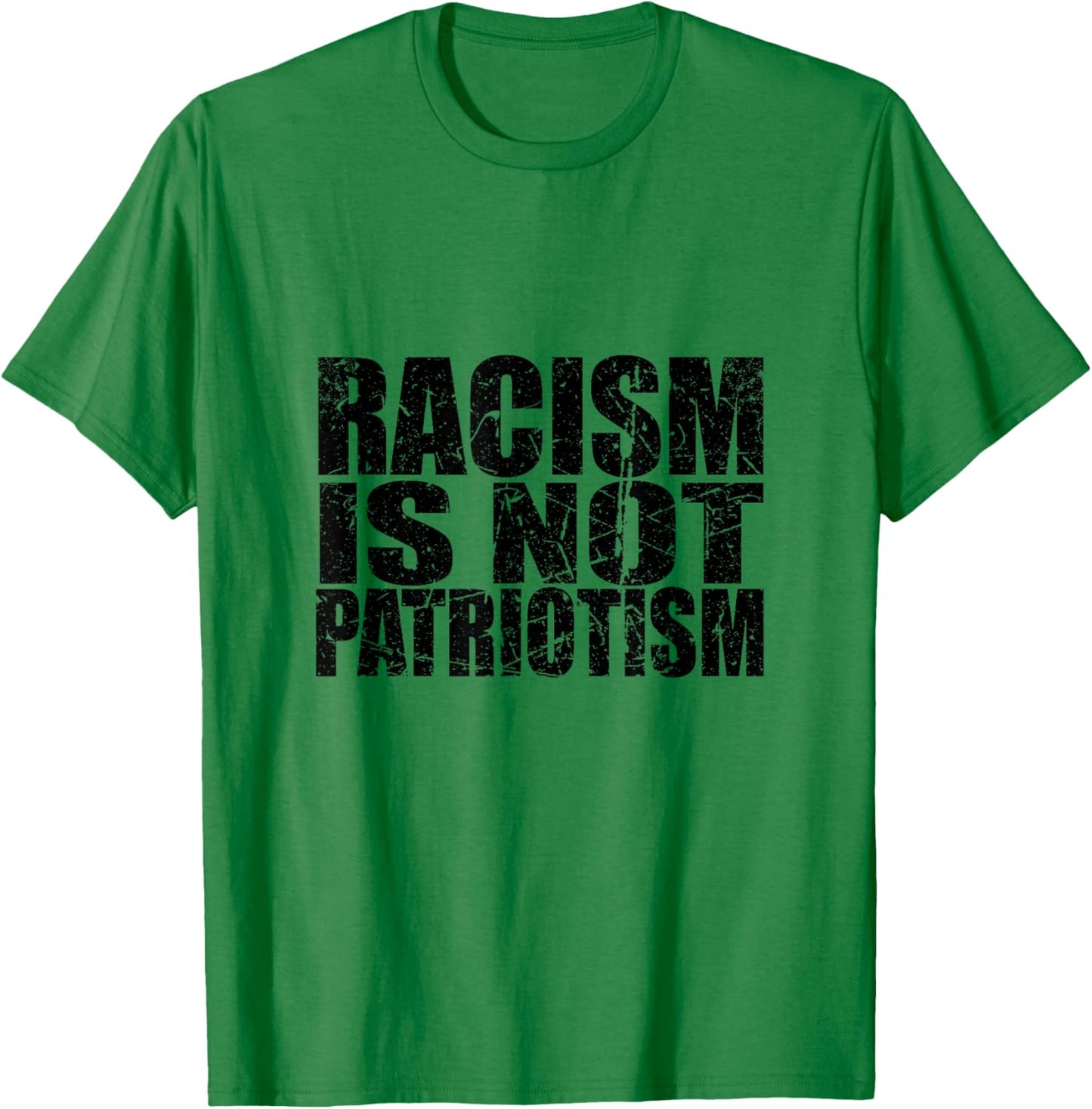 Racism is not Patriotism BE Kind Make America Better Again T-Shirt - T-Shirt | Irish Green
