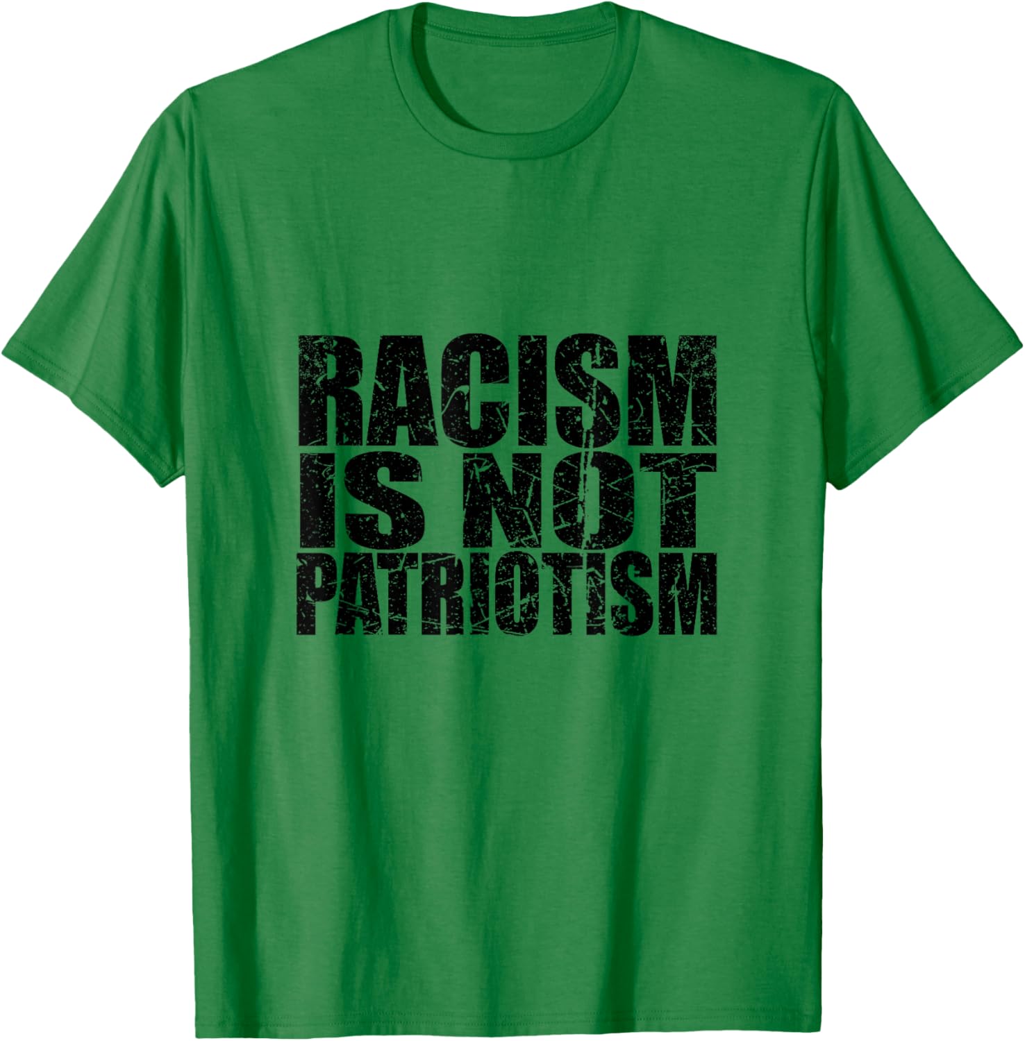 Racism is not Patriotism BE Kind Make America Better Again T-Shirt - T-Shirt | Irish Green
