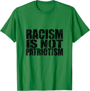 Racism is not Patriotism BE Kind Make America Better Again T-Shirt - T-Shirt | Irish Green