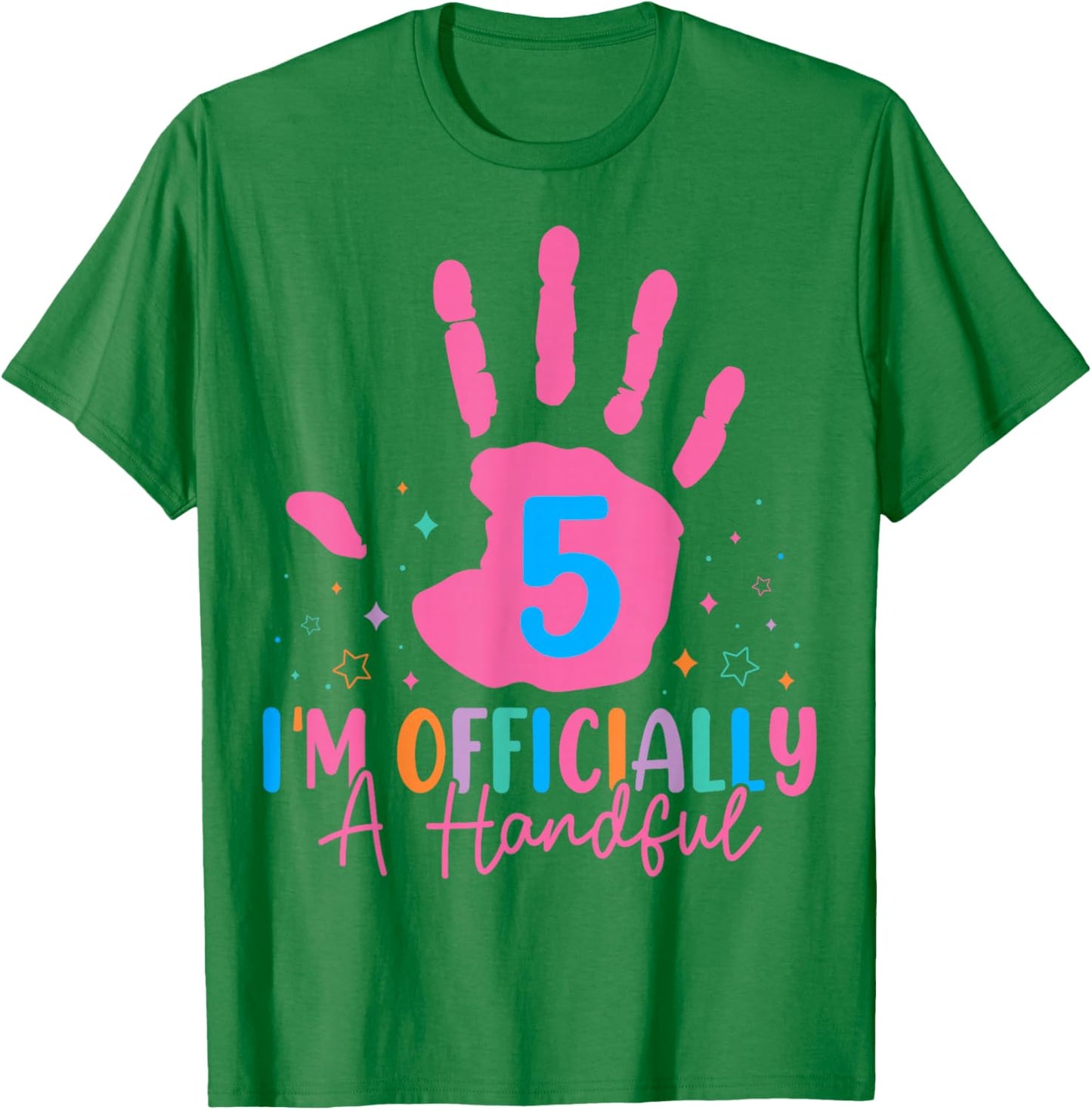 Kids I'm Officially A Handful Five 5th Birthday Girls Boys T-Shirt - T-Shirt | Irish Green