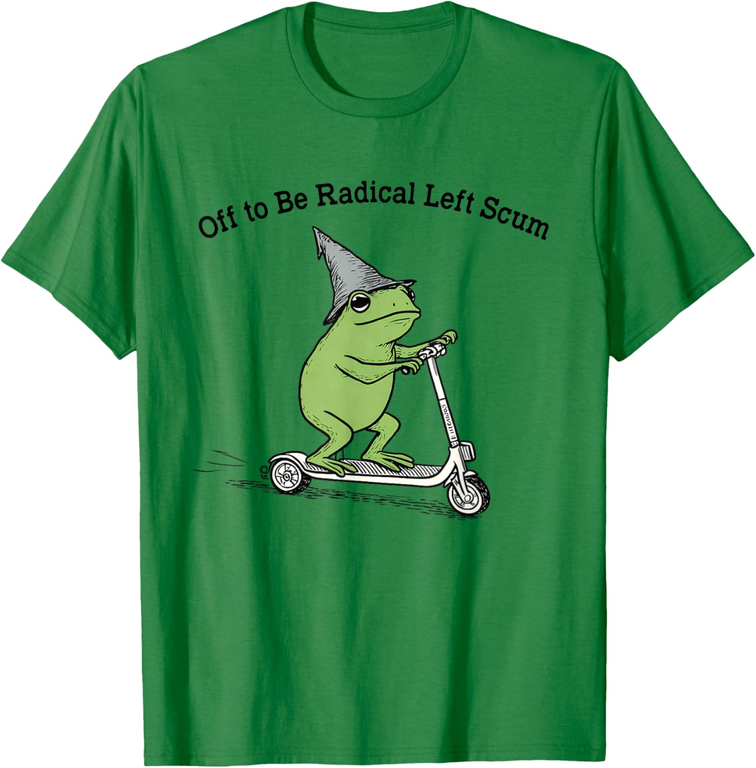 Off to Be Radical Left Scum Funny Frog Meme Political T-Shirt - T-Shirt | Irish Green