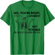 No You're Right Let's Do It The Dumbest Way Skeleton Funny T-Shirt - T-Shirt | Irish Green