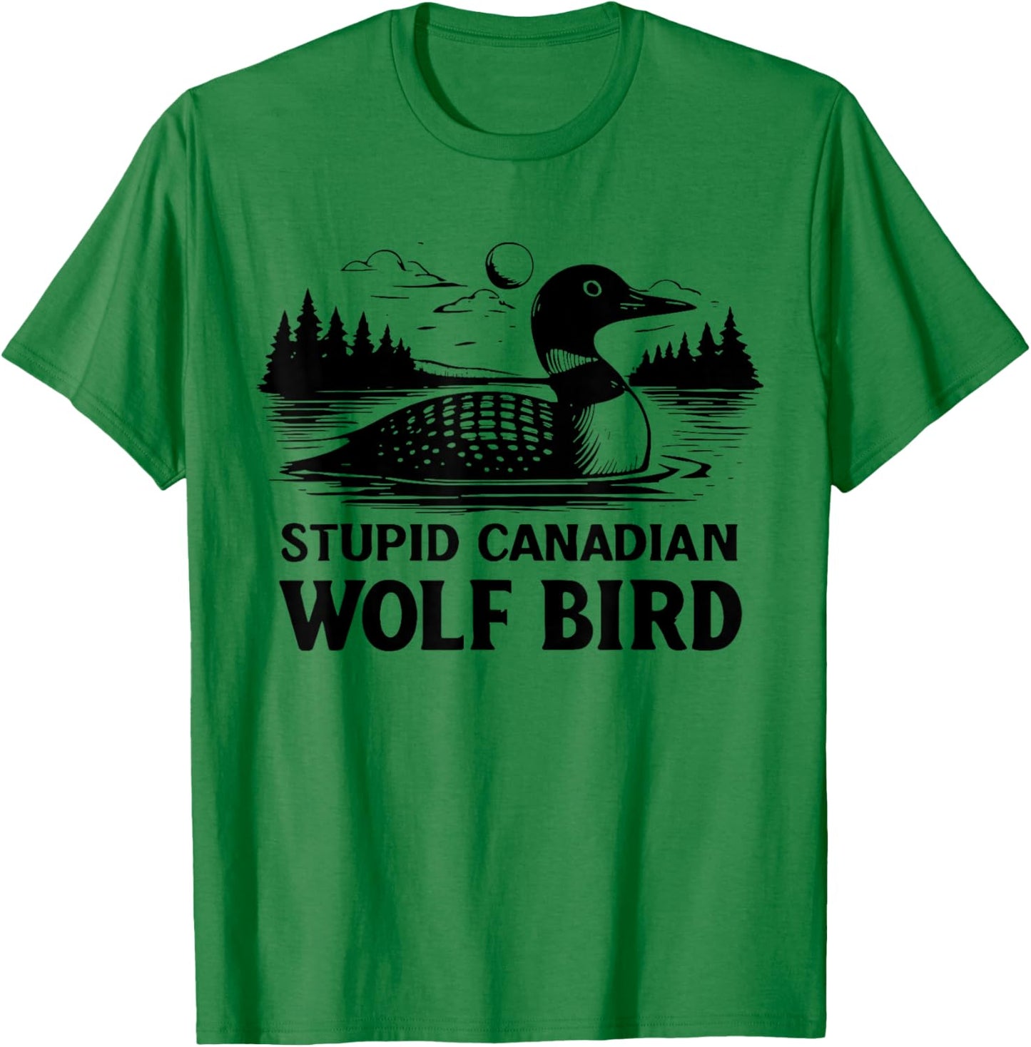 Funny Stupid Canadian Wolf Bird Loon Sarcastic Cute Animal T-Shirt - T-Shirt | Irish Green