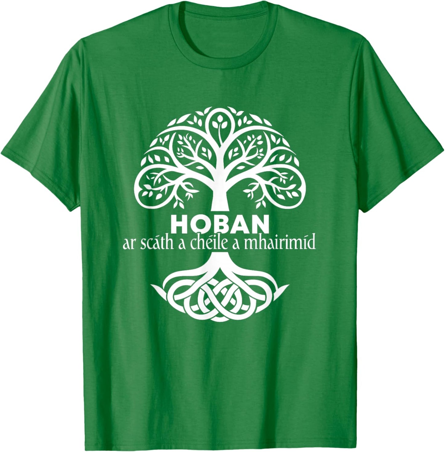 Hoban Irish Family Name Celtic Irish Roots T-Shirt - T-Shirt | Irish Green